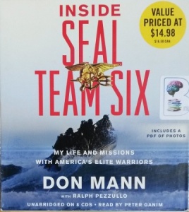 Inside Seal Team Six - My Life and Missions with America's Elite Warriors written by Don Mann performed by Peter Ganim on CD (Unabridged)
